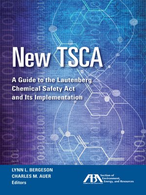 cover image of New TSCA: A Guide to the Lautenberg Chemical Safety Act and Its Implementation